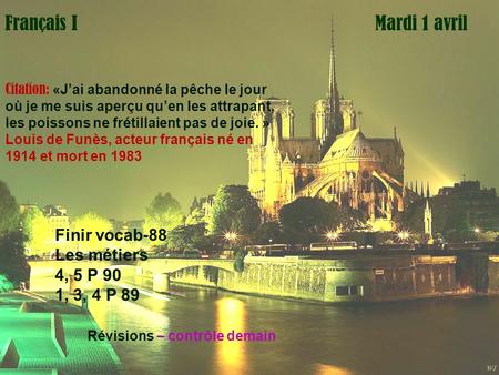 Mardi 1 avril Français I Citation: «J’ai abandonné la pêche le jour où je me suis aperçu qu’en les attrapant, les poissons ne frétillaient pas de joie.