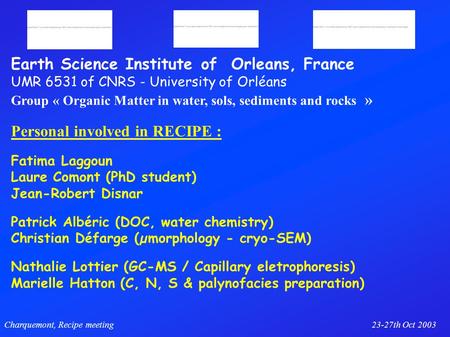 Earth Science Institute of Orleans, France UMR 6531 of CNRS - University of Orléans Group « Organic Matter in water, sols, sediments and rocks » Personal.