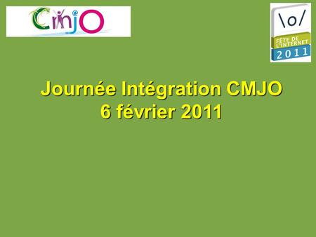 Journée Intégration CMJO 6 février 2011. Présentationdu Projet Fête de l'Internet Frédéric Nicolas – Animateur EPN – Février 2011.