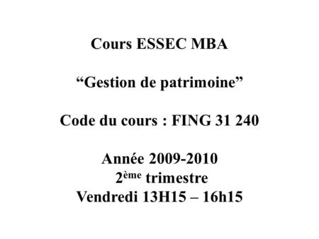 Cours ESSEC MBA  “Gestion de patrimoine”  Code du cours : FING Année