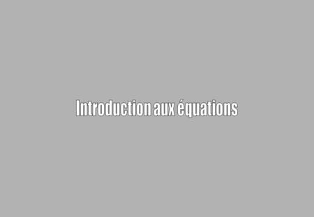 Introduction aux équations