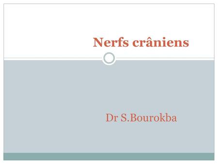 Nerfs crâniens Dr S.Bourokba