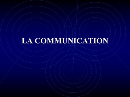 LA COMMUNICATION.