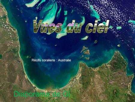 Diaporama de Gi Récifs coraliens : Australie Plaine d’inondation de Syr-Daria : Kazakhstan.