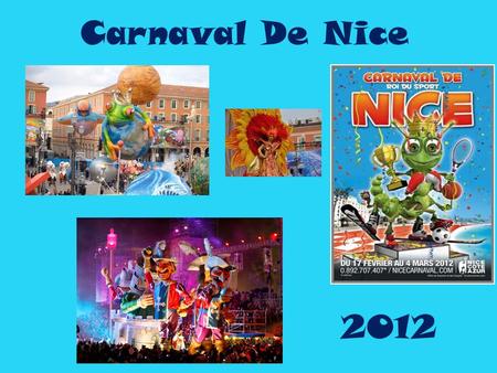 Carnaval De Nice 2012. Thèmes Carnaval 2012 Le carnaval de cette année est sur le roi des sports. Le carnaval est sur ​​ cette question parce que cette.