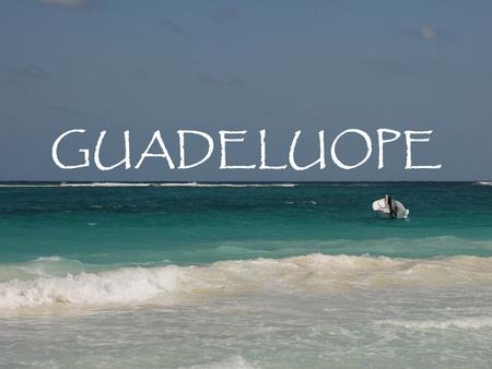 GUADELUOPE.