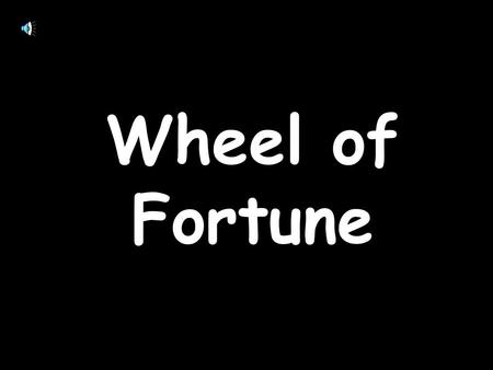 Wheel of Fortune How to play… 1.Divide students into teams. Click on the #1 circle to spin the wheel for the first team. If the spinner lands on anything.