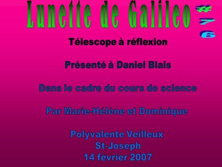 Lunette de Galileo #76 Télescope à réflexion Présenté à Daniel Blais