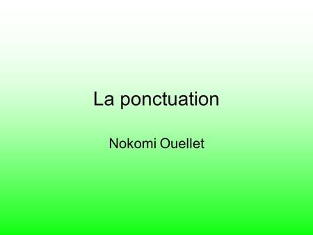 La ponctuation Nokomi Ouellet.