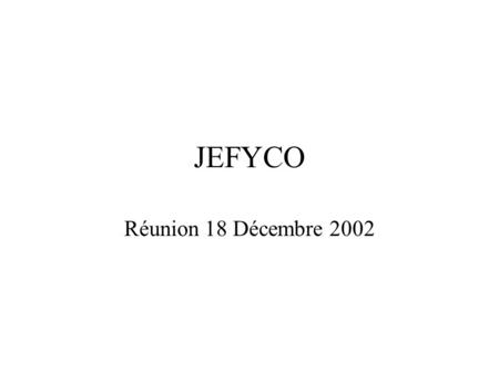 JEFYCO Réunion 18 Décembre 2002. Plan Les marchés La nouvelle procédure de commande La lucrativité La gestion budgétaire Point sur le « club » La documentation.