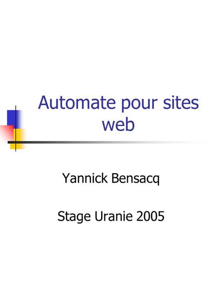 Automate pour sites web Yannick Bensacq Stage Uranie 2005.