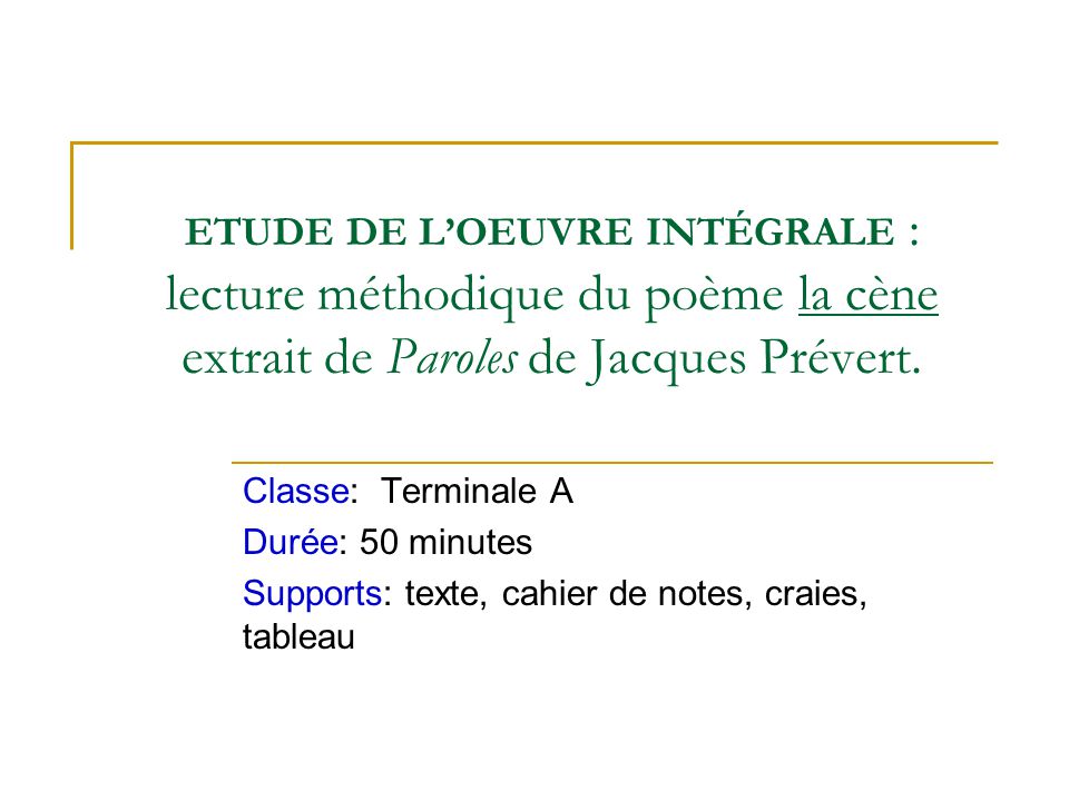 Etude De L Oeuvre Integrale Lecture Methodique Du Poeme La Cene Extrait De Paroles De Jacques Prevert Classe Terminale A Duree 50 Minutes Ppt Video Online Telecharger