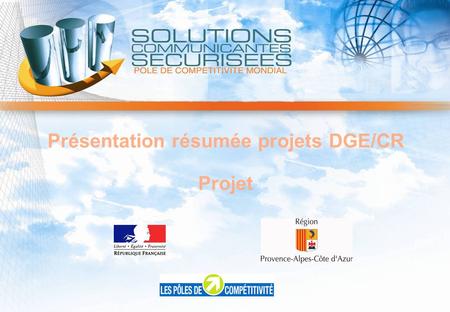 Pôle SCS Présentation résumée projets DGE/CR Projet.