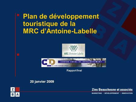 20 janvier 2009 Plan de développement touristique de la MRC d’Antoine-Labelle Rapport final.
