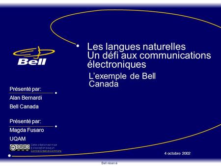 Bell réservé 4 octobre 2002 Présenté par: Magda Fusaro UQAM Présenté par: Alan Bernardi Bell Canada L’exemple de Bell Canada Les langues naturelles Un.