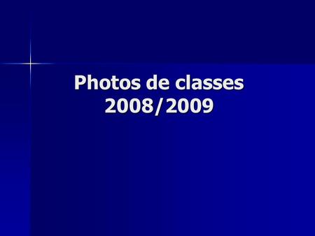 Photos de classes 2008/2009. TES TD1 TES TD2 2 nd D.