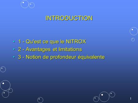 INTRODUCTION 1 - Qu'est ce que le NITROX 2 - Avantages et limitations