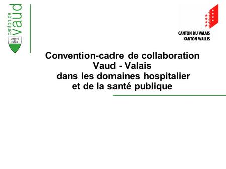 Convention-cadre de collaboration Vaud - Valais dans les domaines hospitalier et de la santé publique.