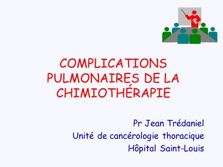 COMPLICATIONS PULMONAIRES DE LA CHIMIOTHÉRAPIE