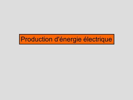 Production d'énergie électrique