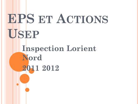 EPS ET A CTIONS U SEP Inspection Lorient Nord 2011 2012.