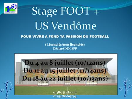 Stage FOOT + US Vendôme Du 4 au 8 juillet (10/12ans)