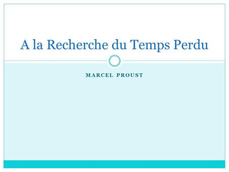 MARCEL PROUST A la Recherche du Temps Perdu. Le thème du souvenir 1. Donnez un exemple d’un souvenir qui vous est cher à votre partenaire. 2. Ensemble,