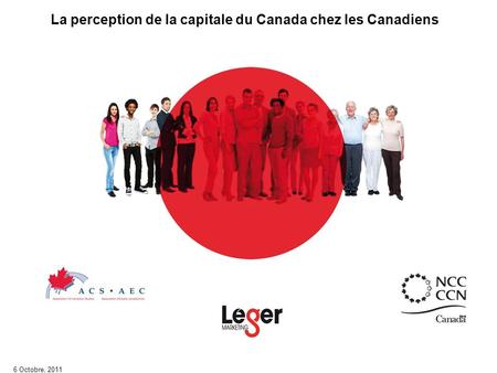 La perception de la capitale du Canada chez les Canadiens 6 Octobre, 2011.