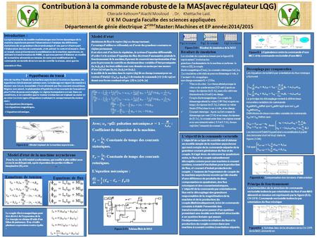 Contribution à la commande robuste de la MAS(avec régulateur LQG) Cherade Keltoum*Aiachi Mouloud , Dr. Khettache Laid, U K M Ouargla Faculte.