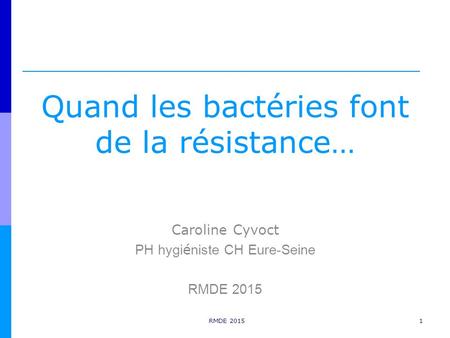 Quand les bactéries font de la résistance…