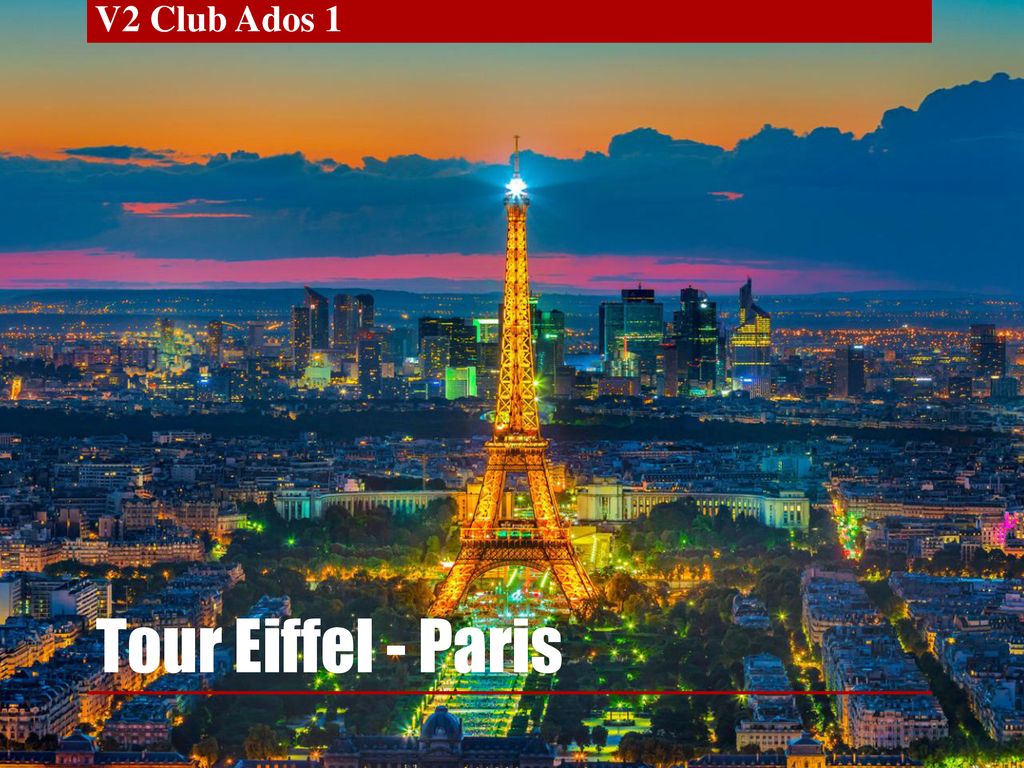 V2 Club Ados 1 Tour Eiffel - Paris. - ppt télécharger