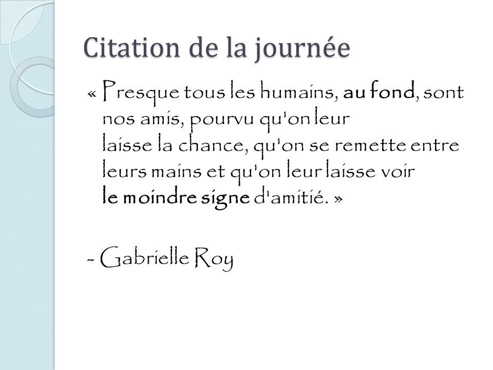 Citation De La Journee Presque Tous Les Humains Au Fond Sont Nos Amis Pourvu Qu On Leur Laisse La Chance Qu On Se Remette Entre Leurs Mains Et Qu On Ppt Telecharger