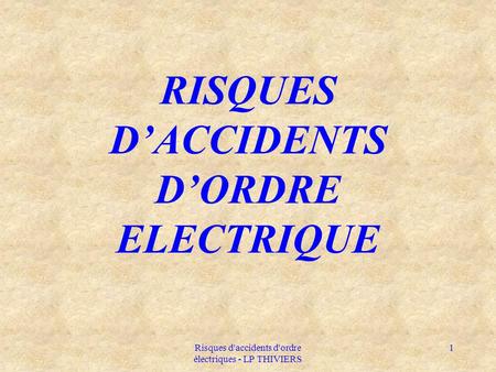 RISQUES D’ACCIDENTS D’ORDRE ELECTRIQUE
