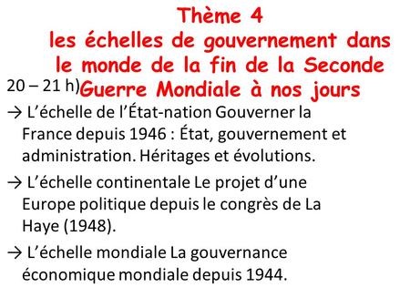 Thème 4 les échelles de gouvernement dans le monde de la fin de la Seconde Guerre Mondiale à nos jours 20 – 21 h) → L’échelle de l’État-nation Gouverner.