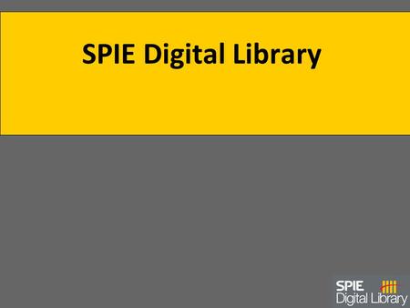 SPIE Digital Library. SPIE, une société savante Fondée en 1955 17 000 membres 160 employés Siège à Bellingham, Washington US Activités : –350 conférences.