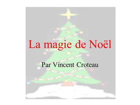La magie de Noël Par Vincent Croteau.
