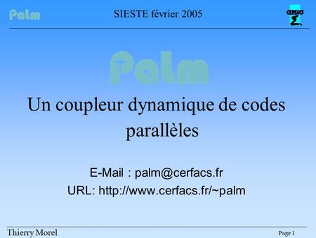 Page 1 SIESTE février 2005 Un coupleur dynamique de codes parallèles   URL:  Thierry Morel.