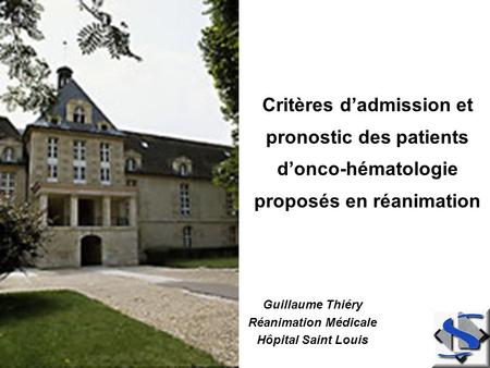 Critères d’admission et pronostic des patients d’onco-hématologie proposés en réanimation Guillaume Thiéry Réanimation Médicale Hôpital Saint Louis.