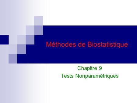 Méthodes de Biostatistique Chapitre 9 Tests Nonparamétriques.