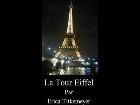 La Tour Eiffel Par Erica Titkemeyer.