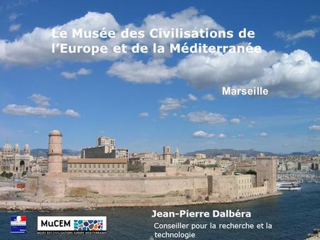 Le Musée des Civilisations de l’Europe et de la Méditerranée