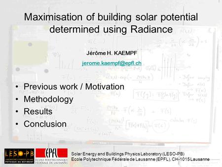 Maximisation of building solar potential determined using Radiance Previous work / Motivation Methodology Results Conclusion Solar Energy and Buildings.