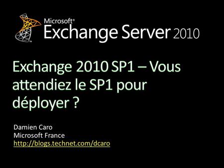 Exchange 2010 SP1 – Vous attendiez le SP1 pour déployer ?