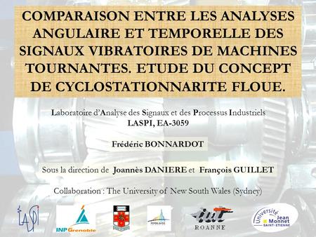 COMPARAISON ENTRE LES ANALYSES ANGULAIRE ET TEMPORELLE DES SIGNAUX VIBRATOIRES DE MACHINES TOURNANTES. ETUDE DU CONCEPT DE CYCLOSTATIONNARITE FLOUE. Laboratoire.