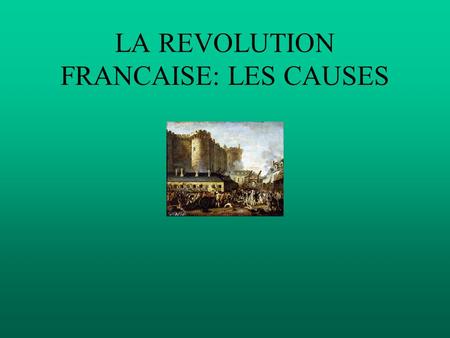 LA REVOLUTION FRANCAISE: LES CAUSES