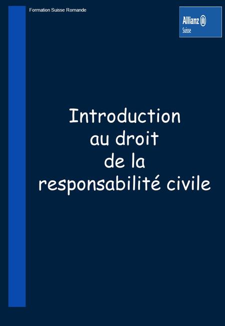 Formation Suisse Romande Introduction au droit de la responsabilité civile.