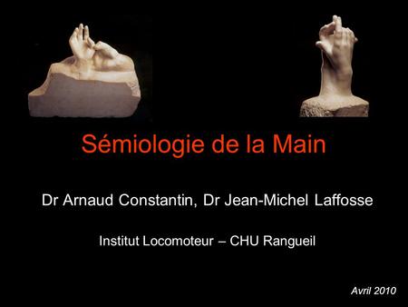 Sémiologie de la Main Dr Arnaud Constantin, Dr Jean-Michel Laffosse