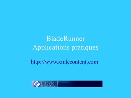BladeRunner Applications pratiques