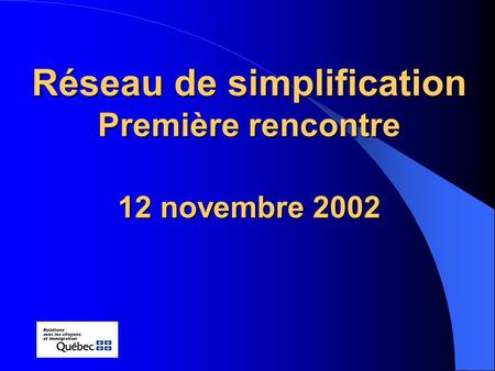 Réseau de simplification Première rencontre 12 novembre 2002.