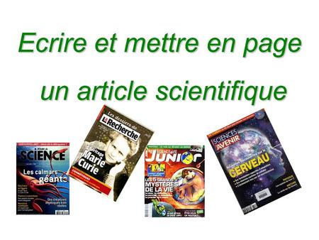 Ecrire et mettre en page un article scientifique un article scientifique Ecrire et mettre en page un article scientifique un article scientifique.
